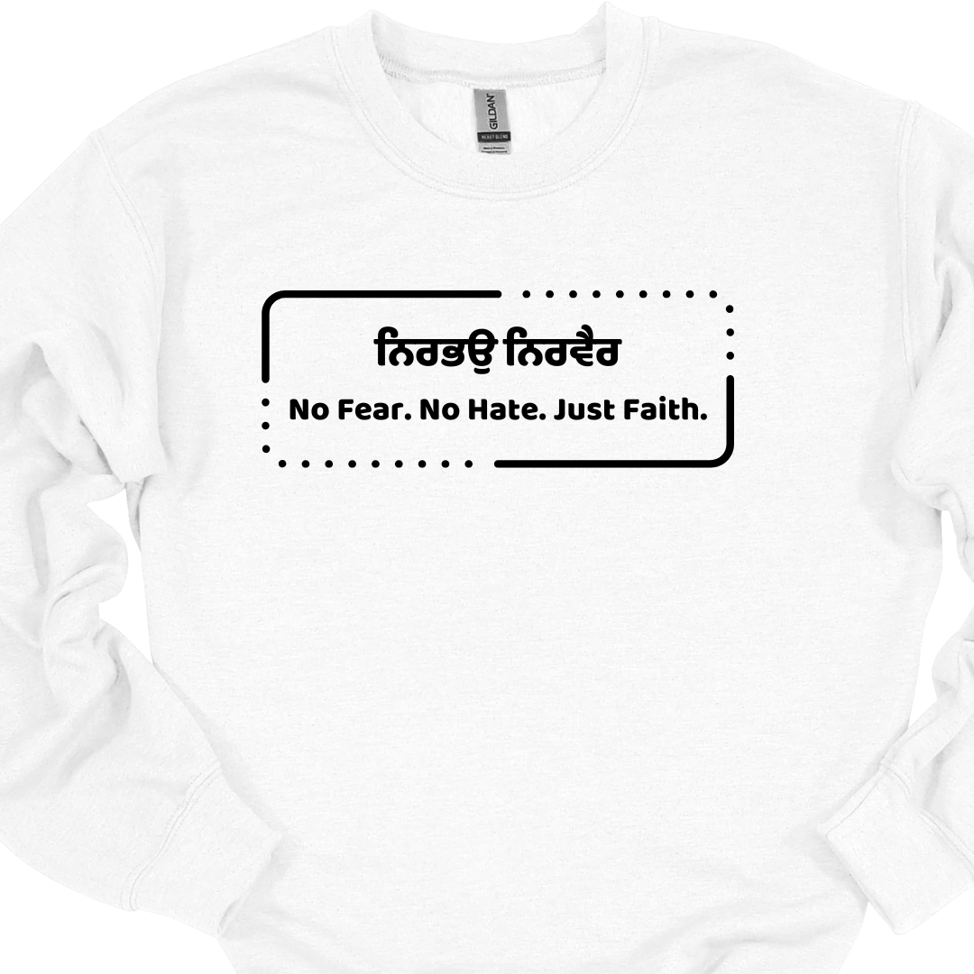 No Fear No Hate Just Faith Sikh Sweatshirt