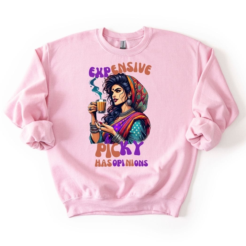 Expensive, Picky, and Has Opinions 💁♀️SWEATSHIRT