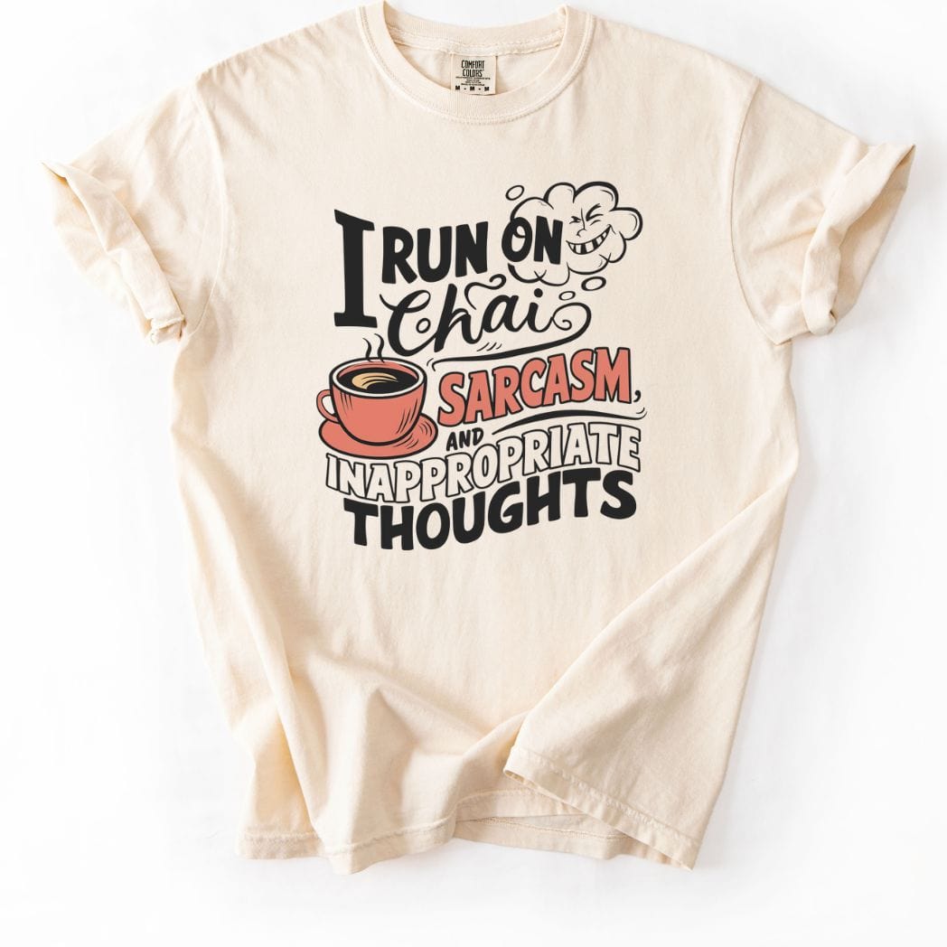 I run on Chai Sarcasm and Inappropriate Thoughts Tee