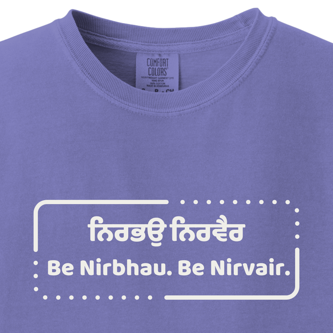 Be Nirbhau. Be Nirvair, Sikh Tee