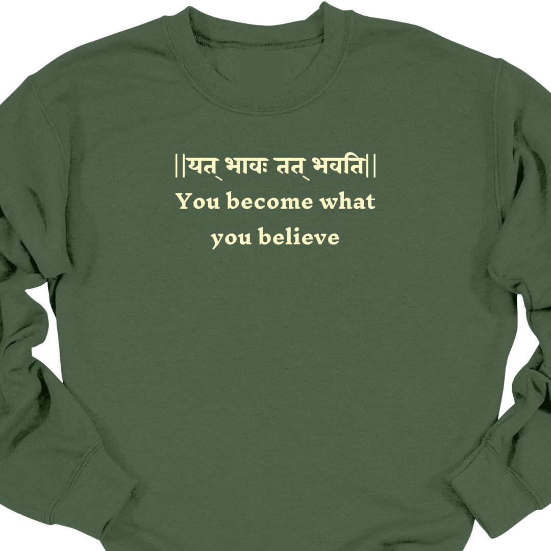 Bhagavad Gita Tee - You Become What You Believe Sweatshirt