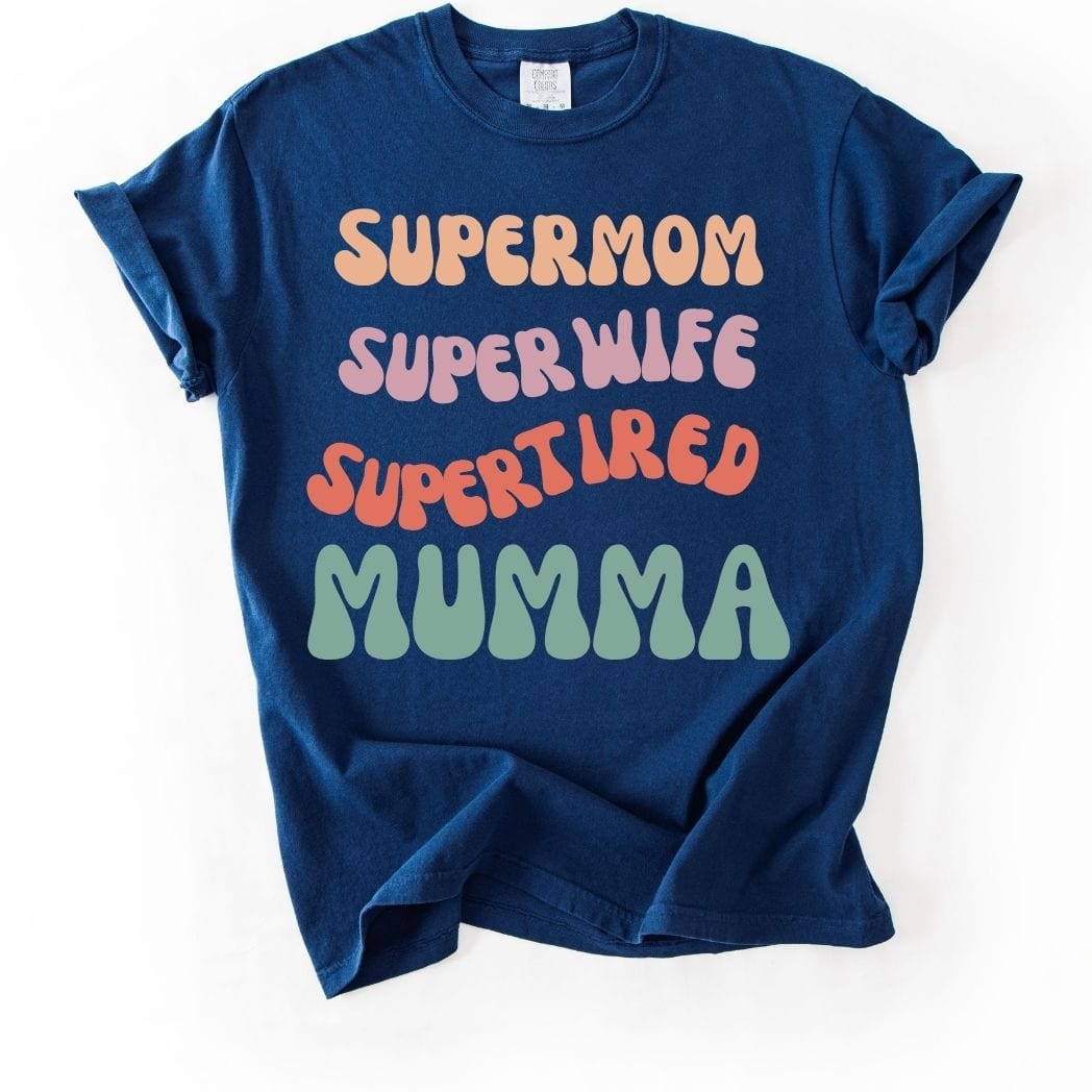 Supermom Super wife Super tired Mumma Tee
