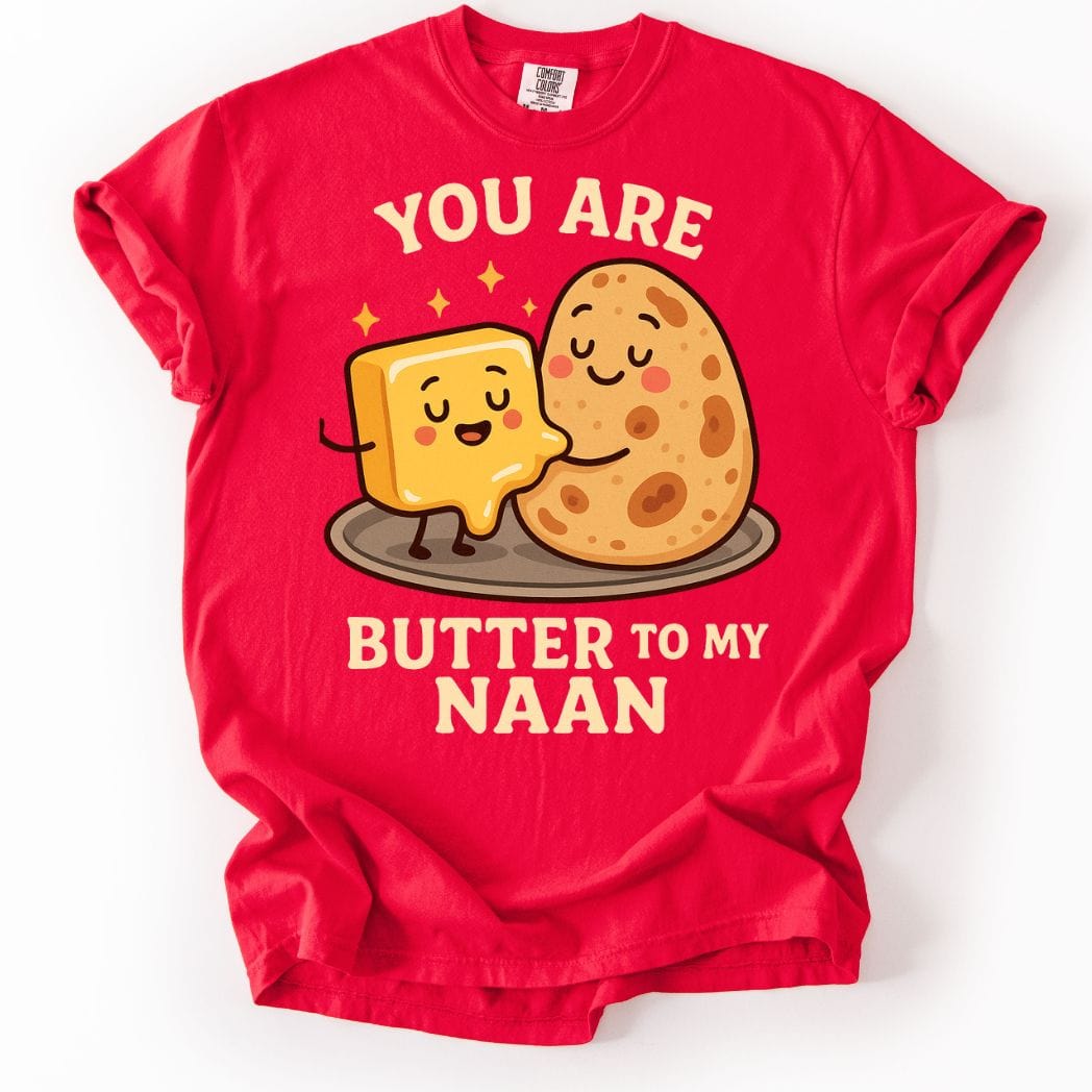 You Are Butter to My Naan Tee