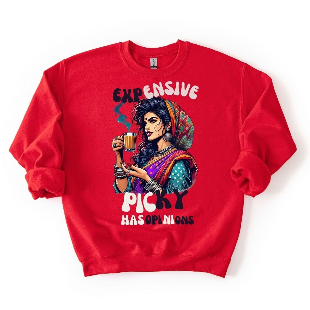 Expensive, Picky, and Has Opinions 💁♀️SWEATSHIRT