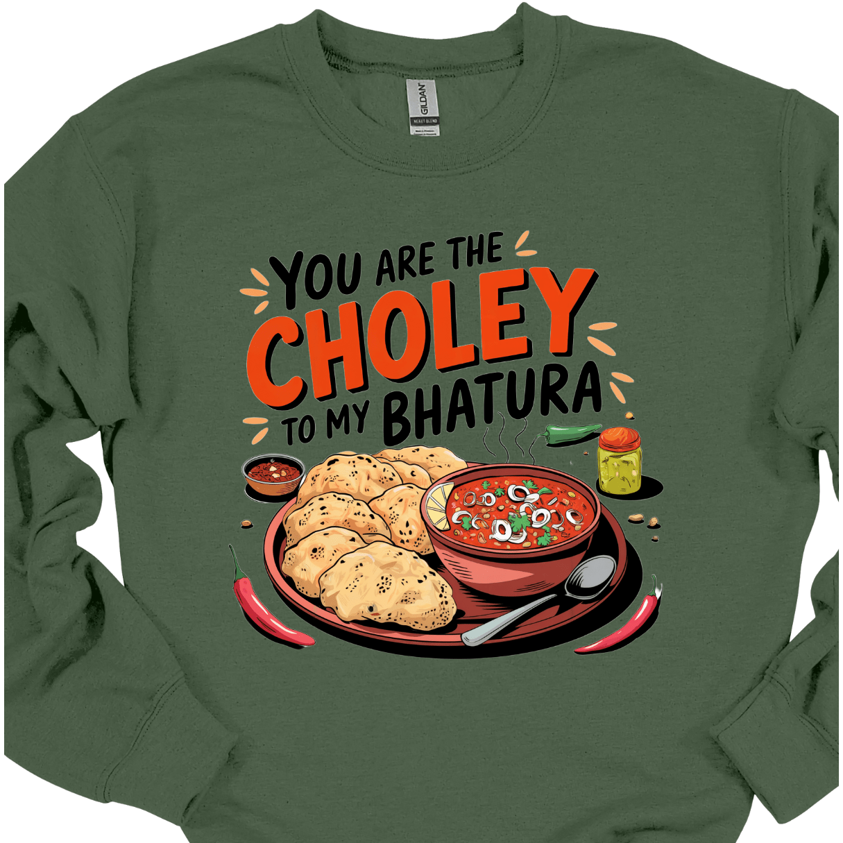 You are the Choley to My Bhatura Sweatshirt