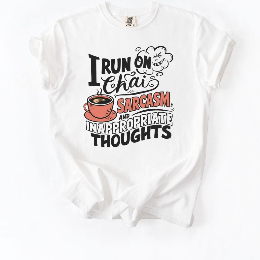 I run on Chai Sarcasm and Inappropriate Thoughts Tee