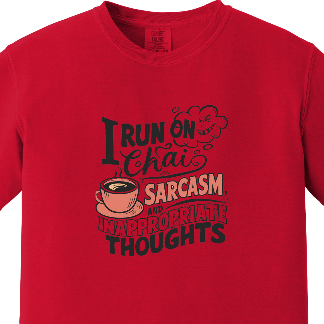 I run on Chai Sarcasm and Inappropriate Thoughts Tee