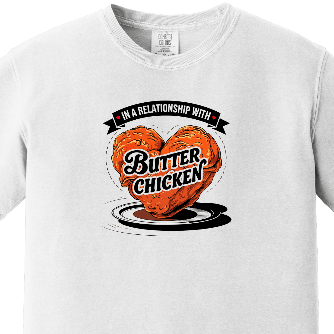 In a relationship with Butter Chicken 2 Tee