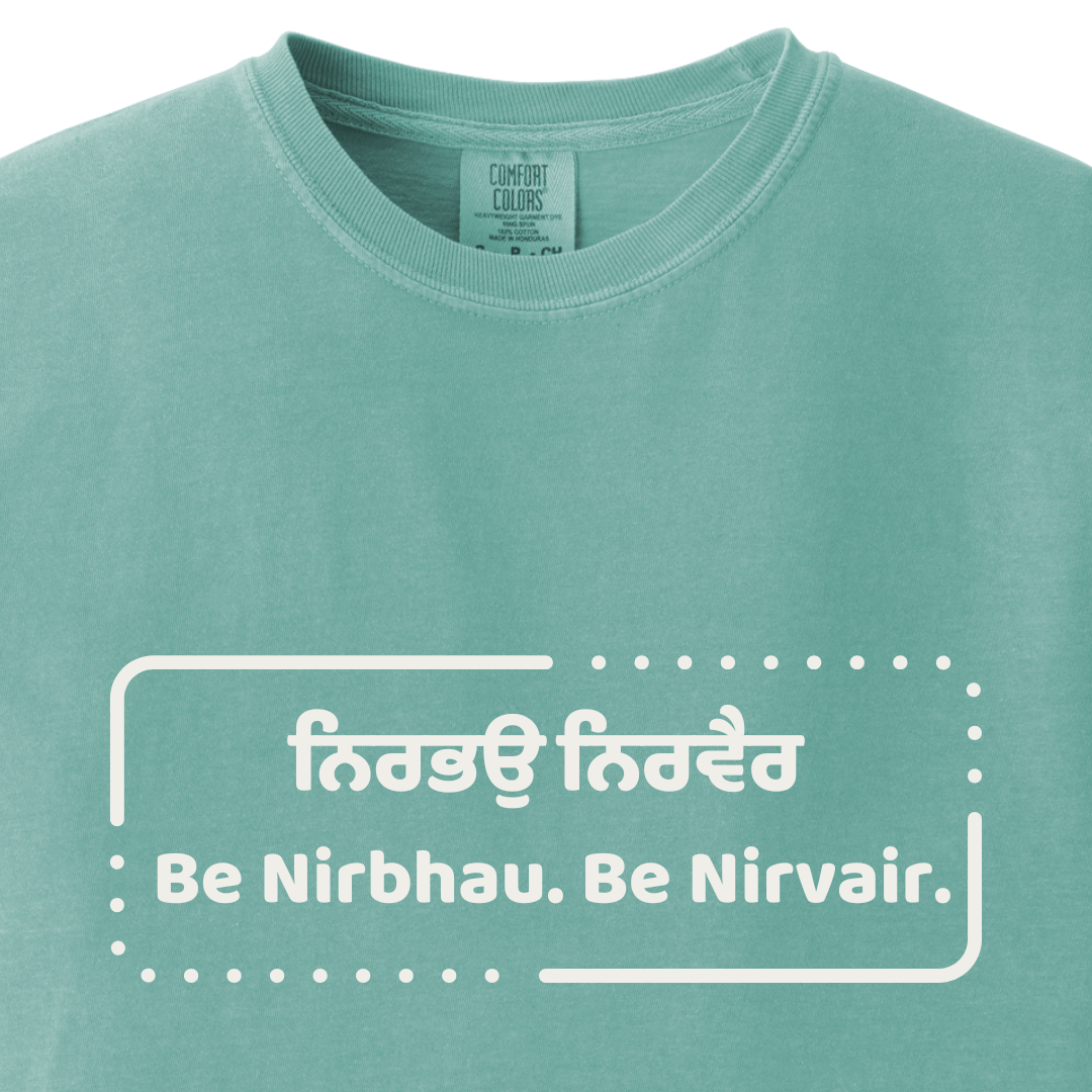 Be Nirbhau. Be Nirvair, Sikh Tee