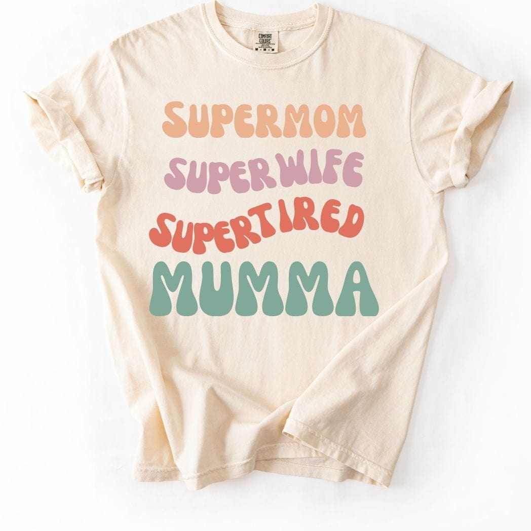 Supermom Super wife Super tired Mumma Tee