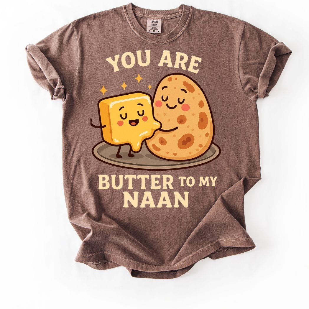 You Are Butter to My Naan Tee