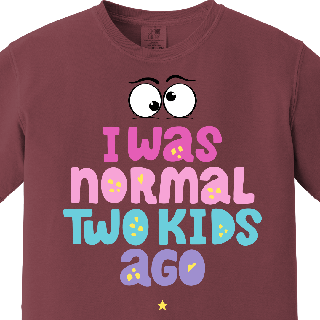 I was normal two kids ago Tee