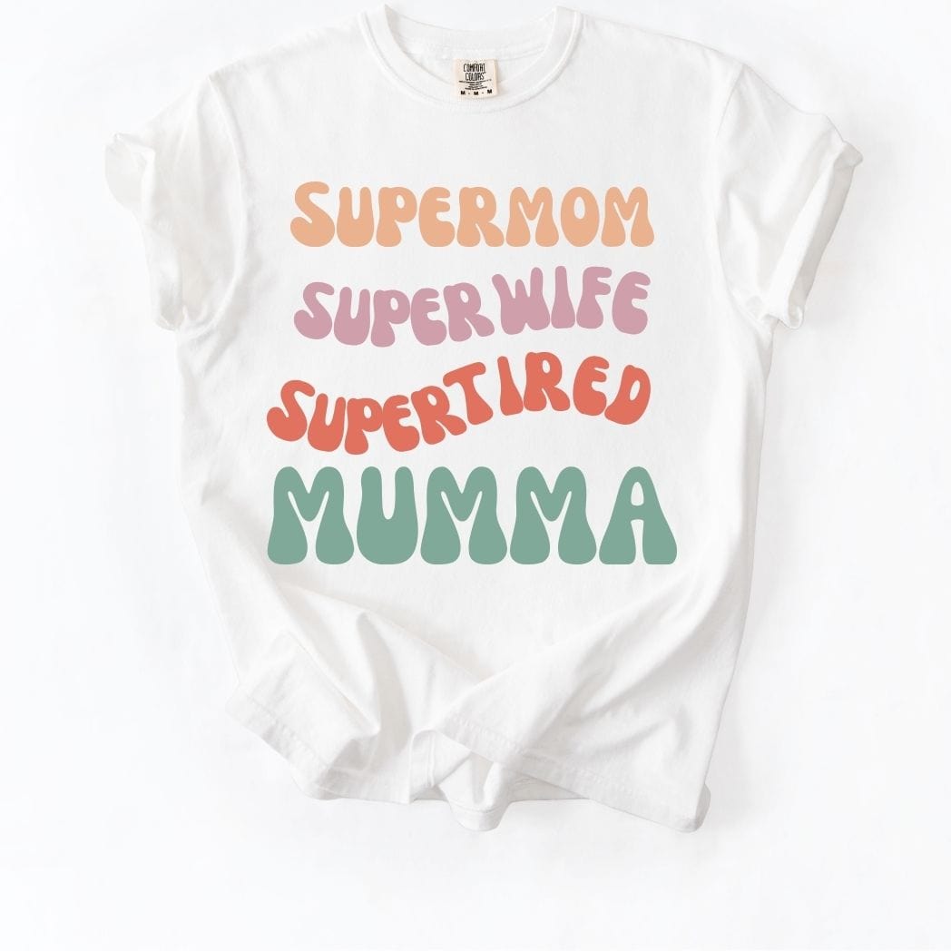 Supermom Super wife Super tired Mumma Tee