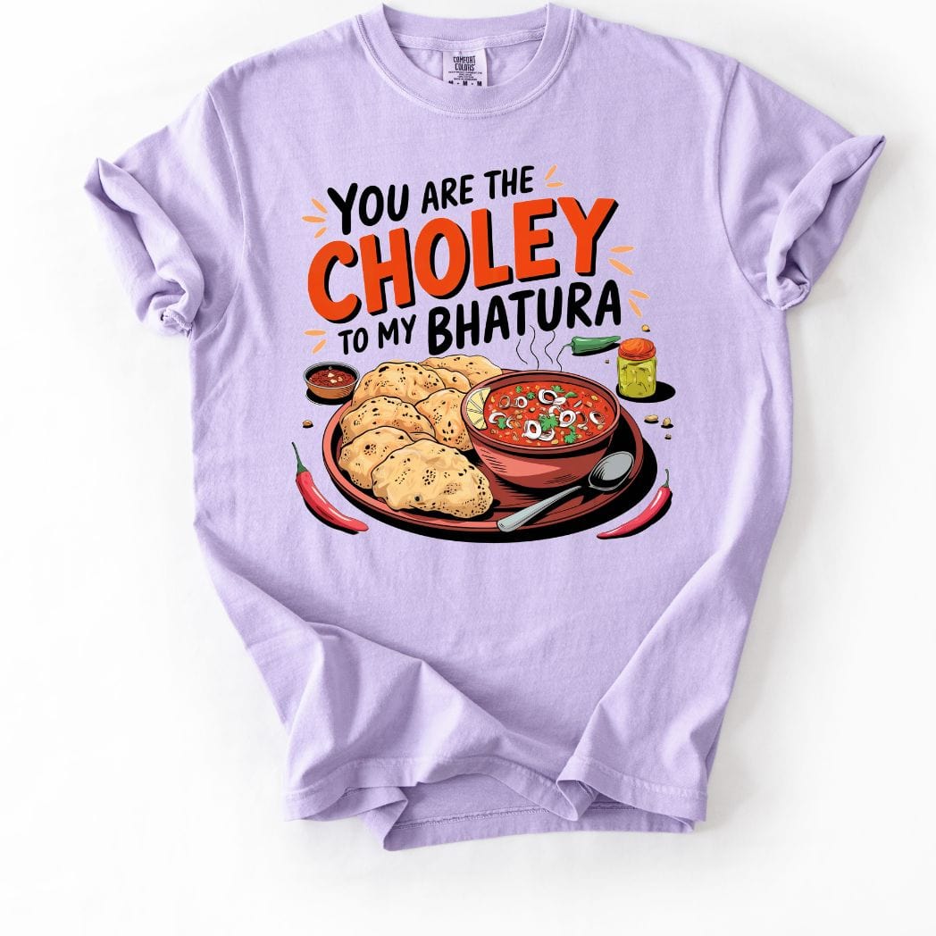 You are Choley to My Bhatura Tee