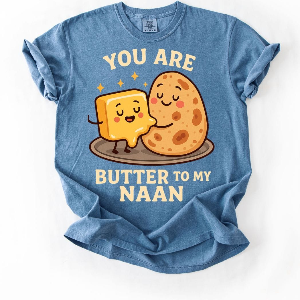 You Are Butter to My Naan Tee