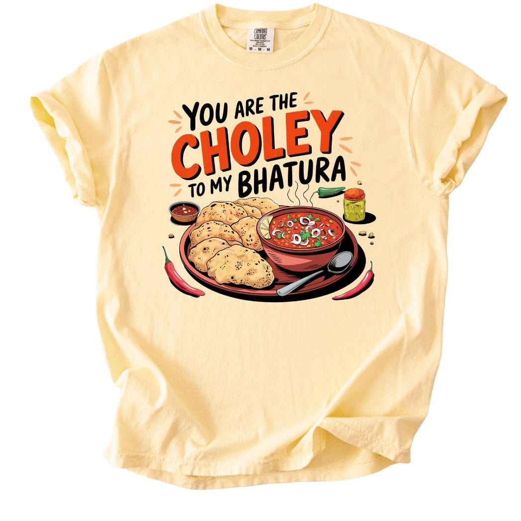 You are Choley to My Bhatura Tee