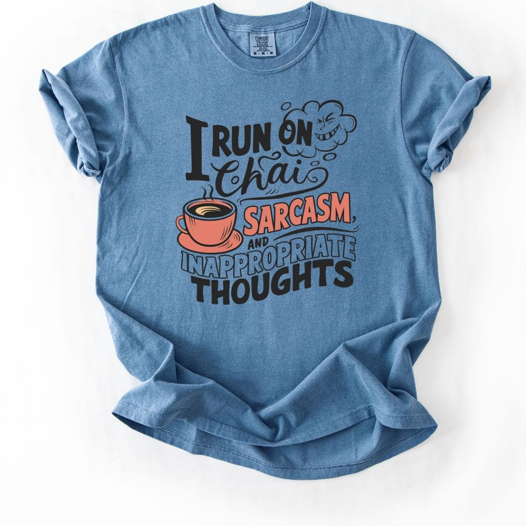 I run on Chai Sarcasm and Inappropriate Thoughts Tee