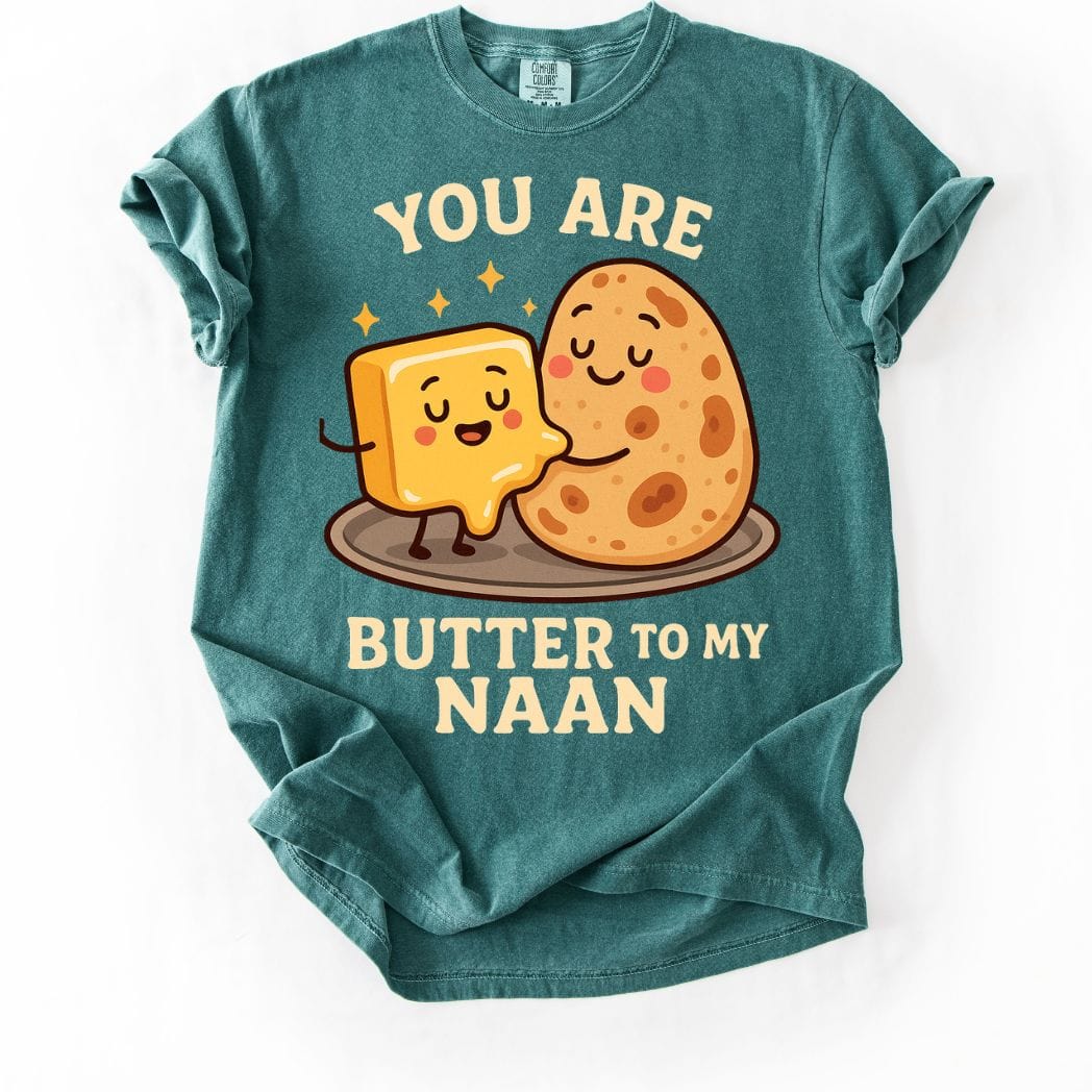 You Are Butter to My Naan Tee
