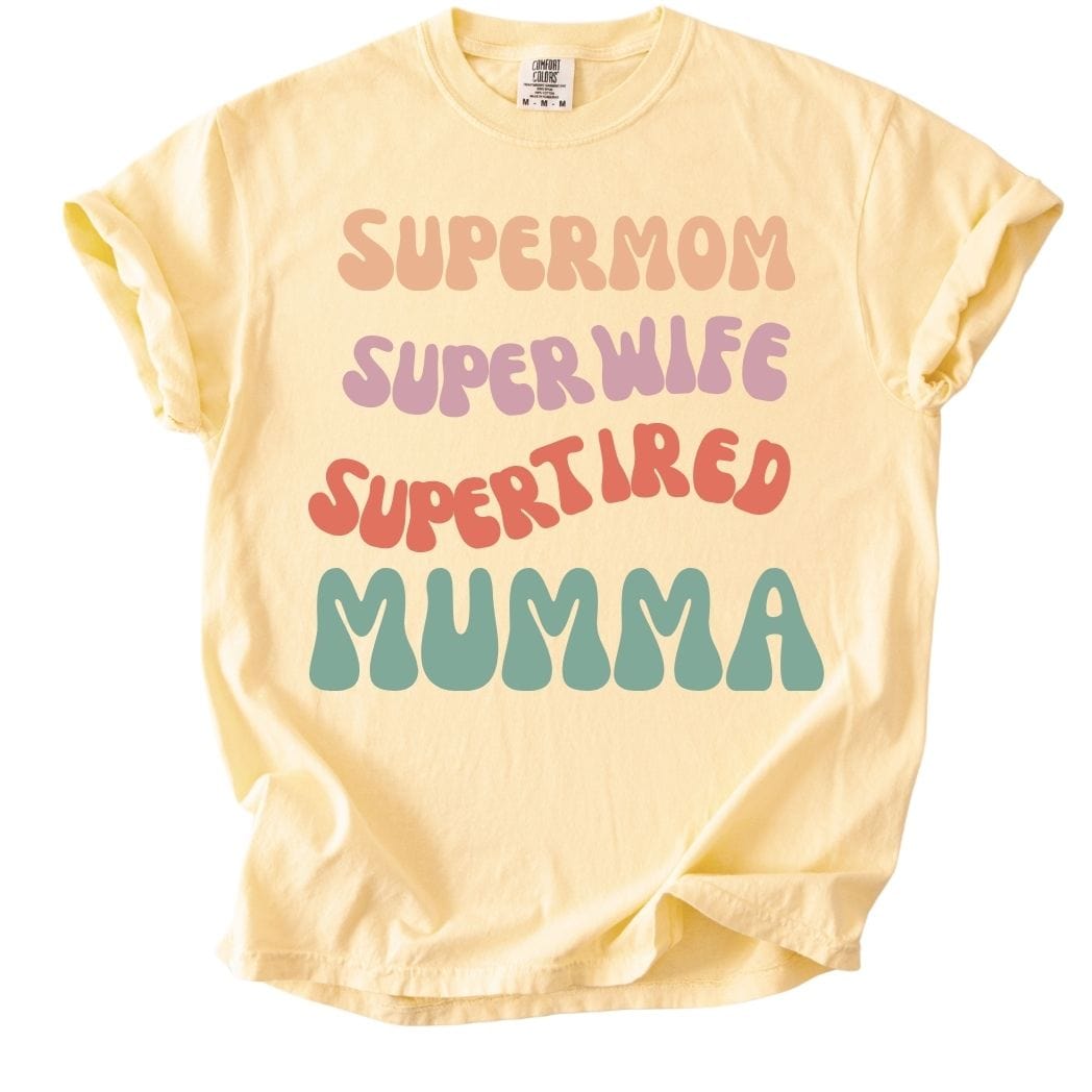 Supermom Super wife Super tired Mumma Tee
