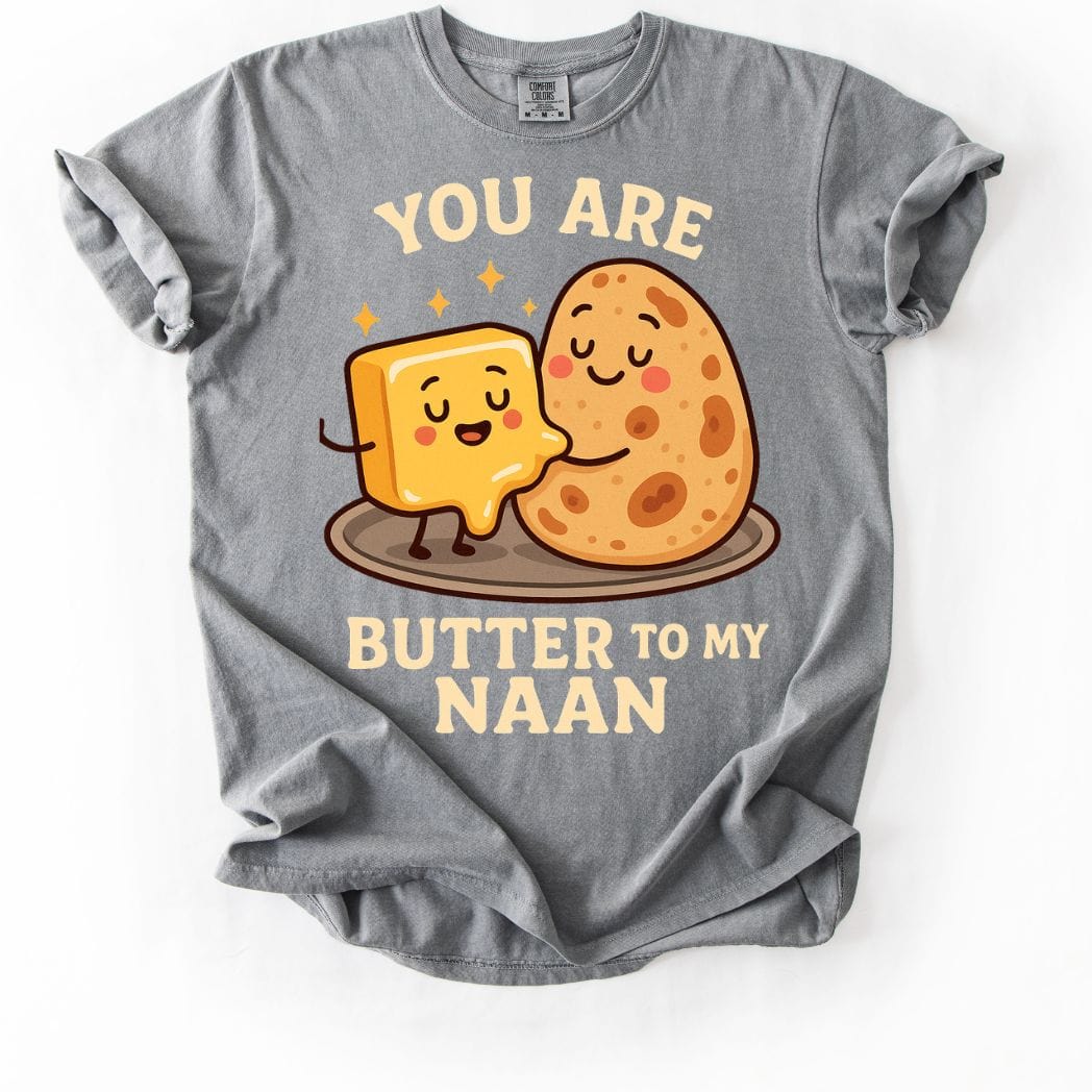 You Are Butter to My Naan Tee