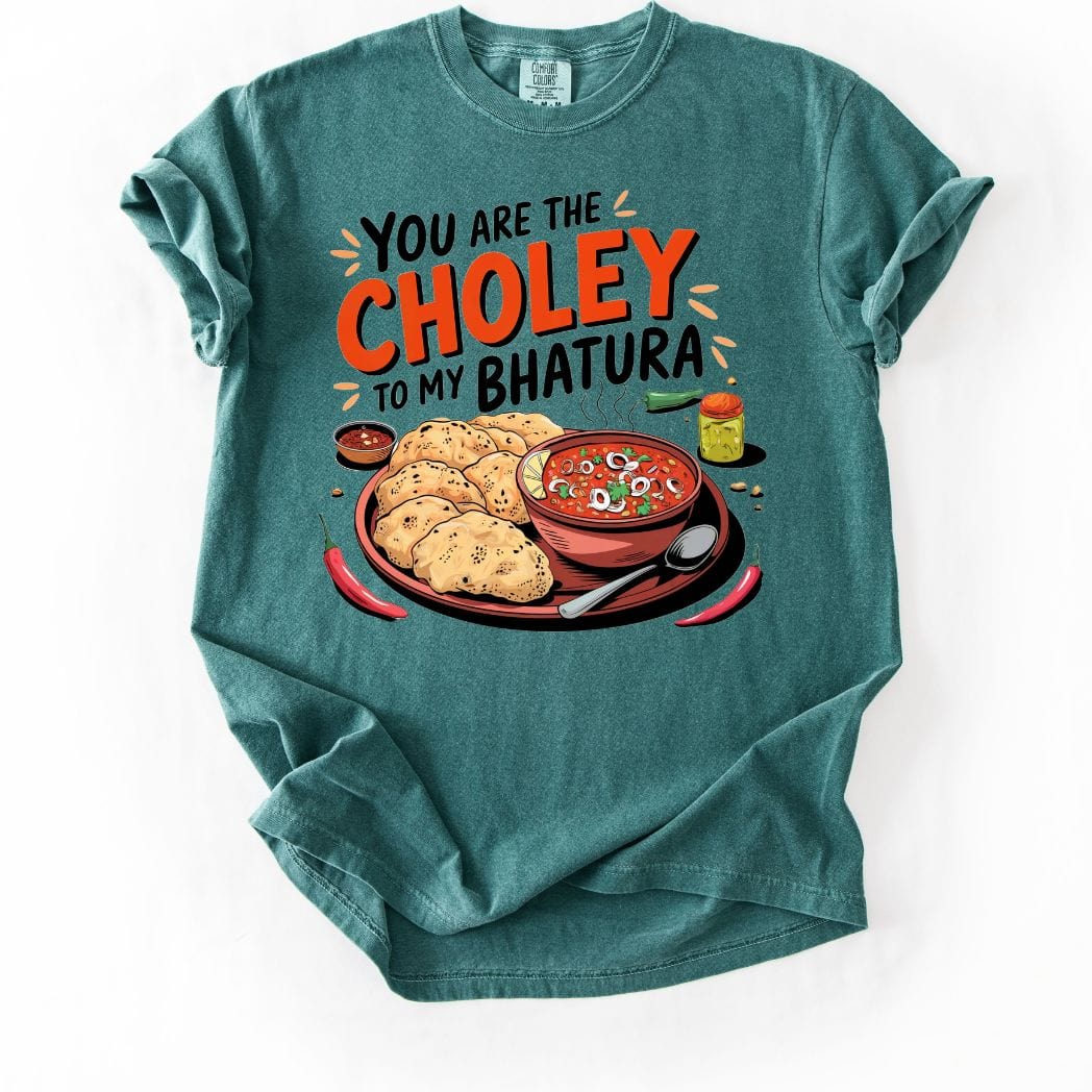 You are Choley to My Bhatura Tee