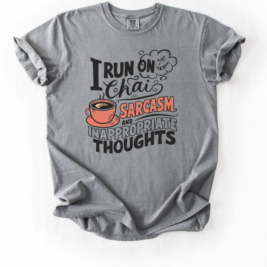 I run on Chai Sarcasm and Inappropriate Thoughts Tee