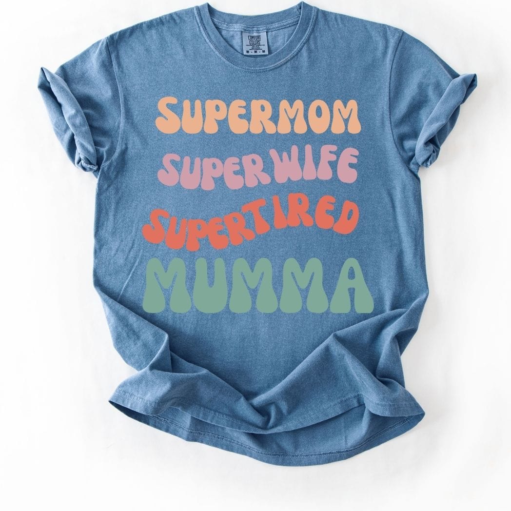 Supermom Super wife Super tired Mumma Tee