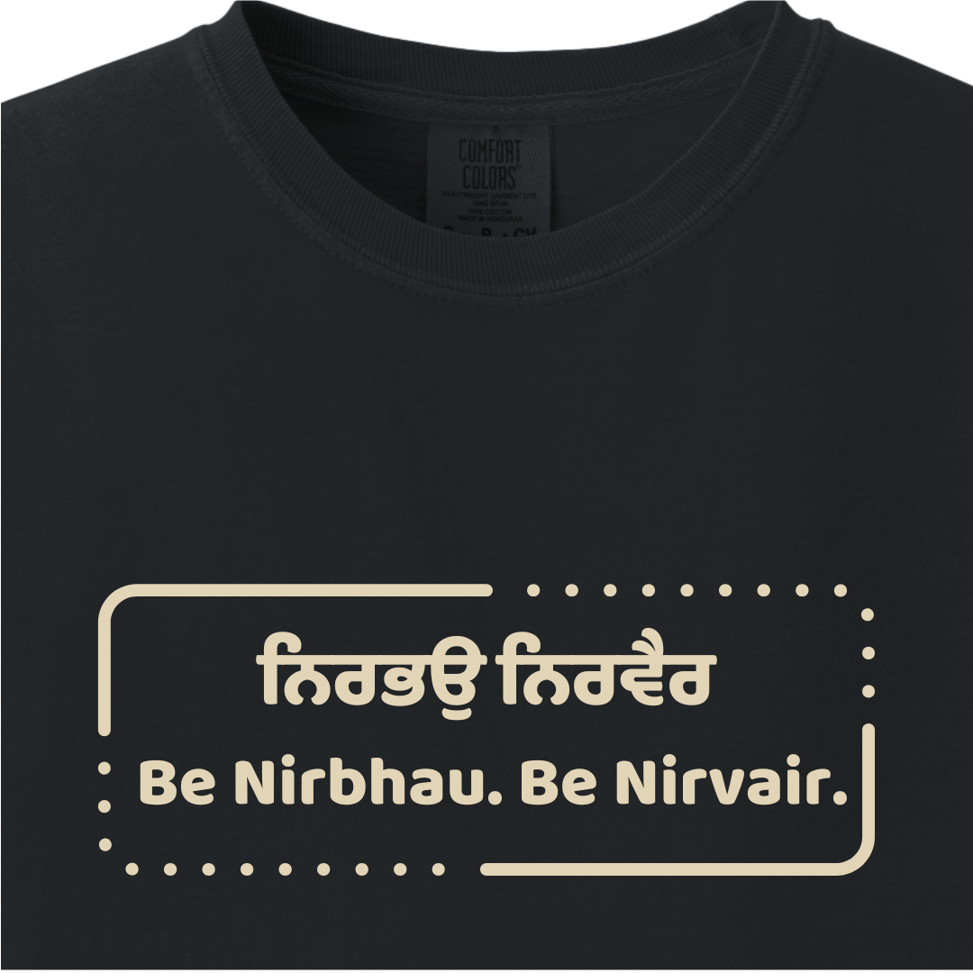 Be Nirbhau. Be Nirvair, Sikh Tee