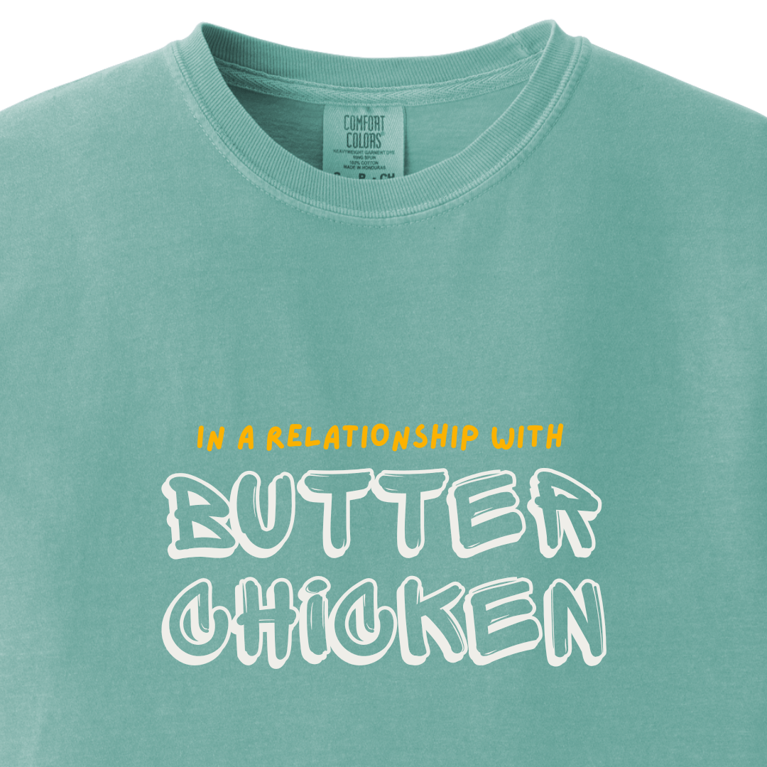 In a relationship with Butter Chicken tee - Maatee