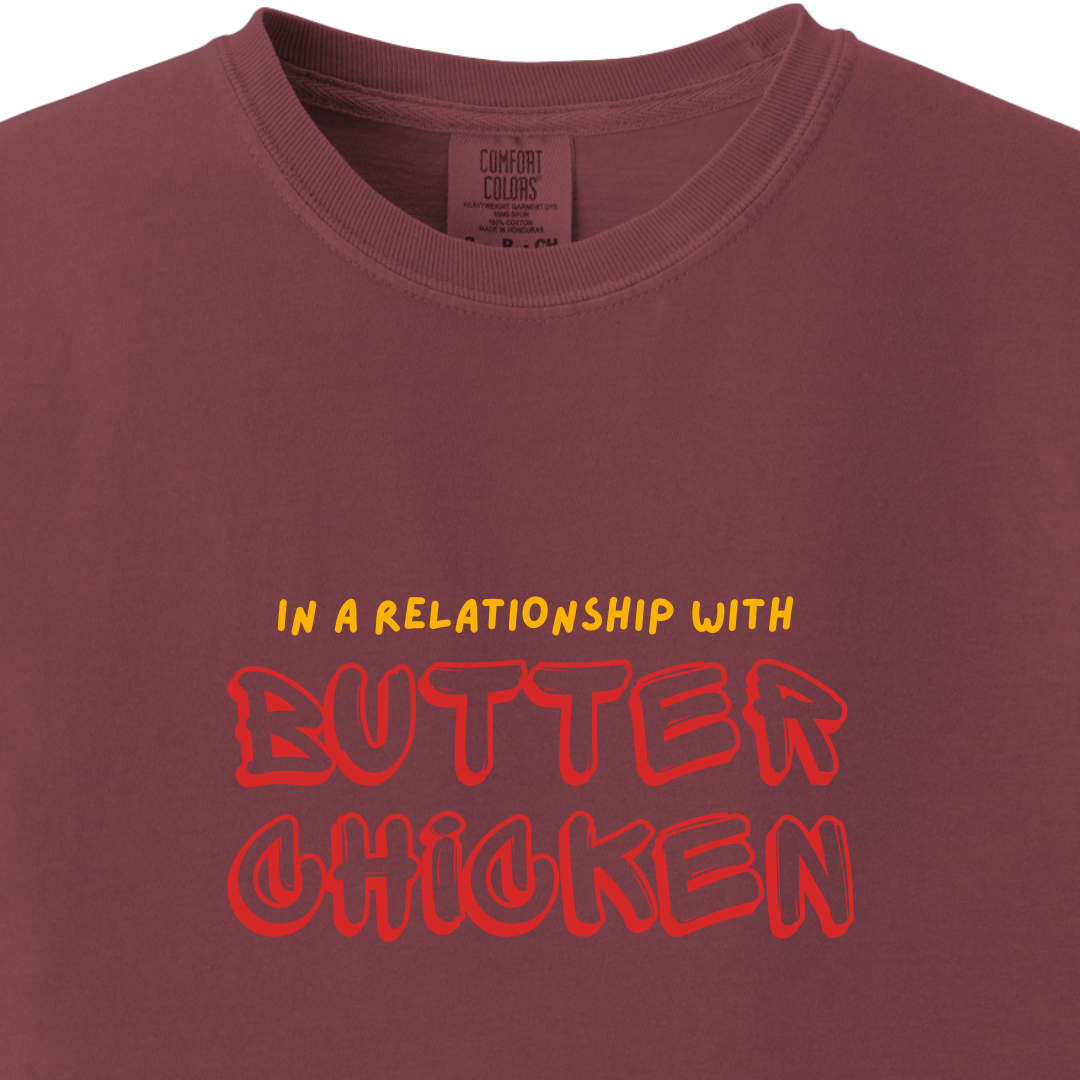 In a relationship with Butter Chicken tee - Maatee