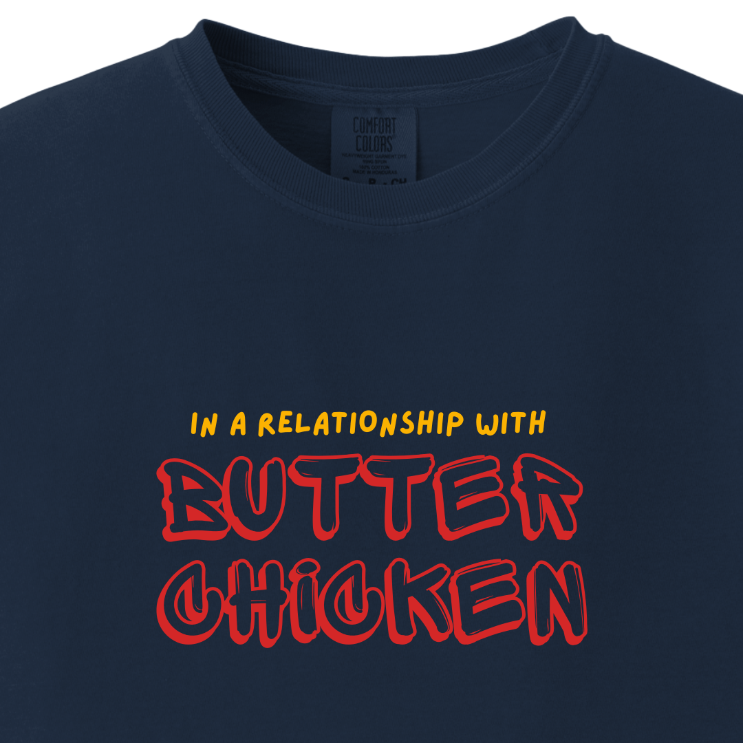 In a relationship with Butter Chicken tee - Maatee