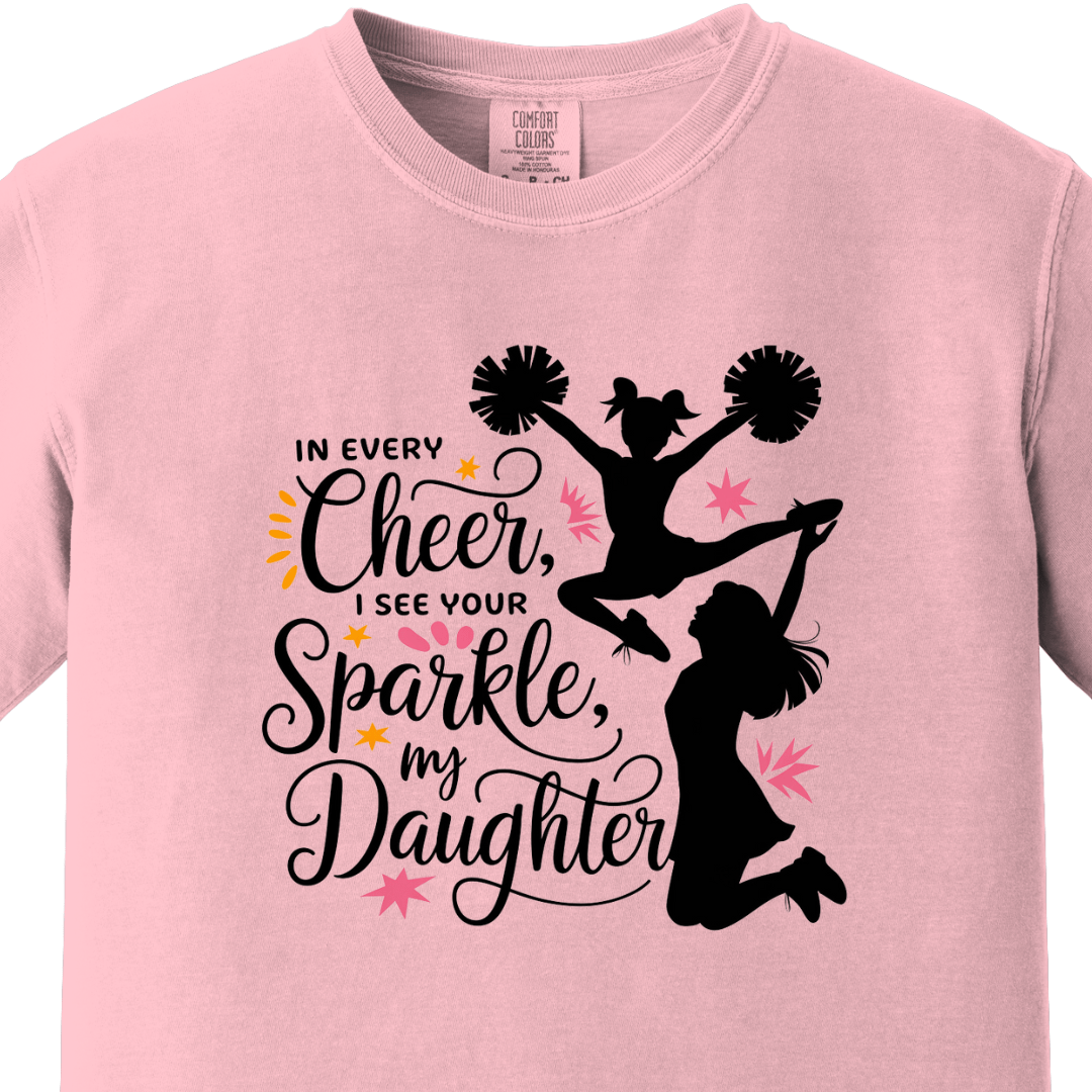 In Every Cheer, I See You Sparkle Daughter Tee - Maatee