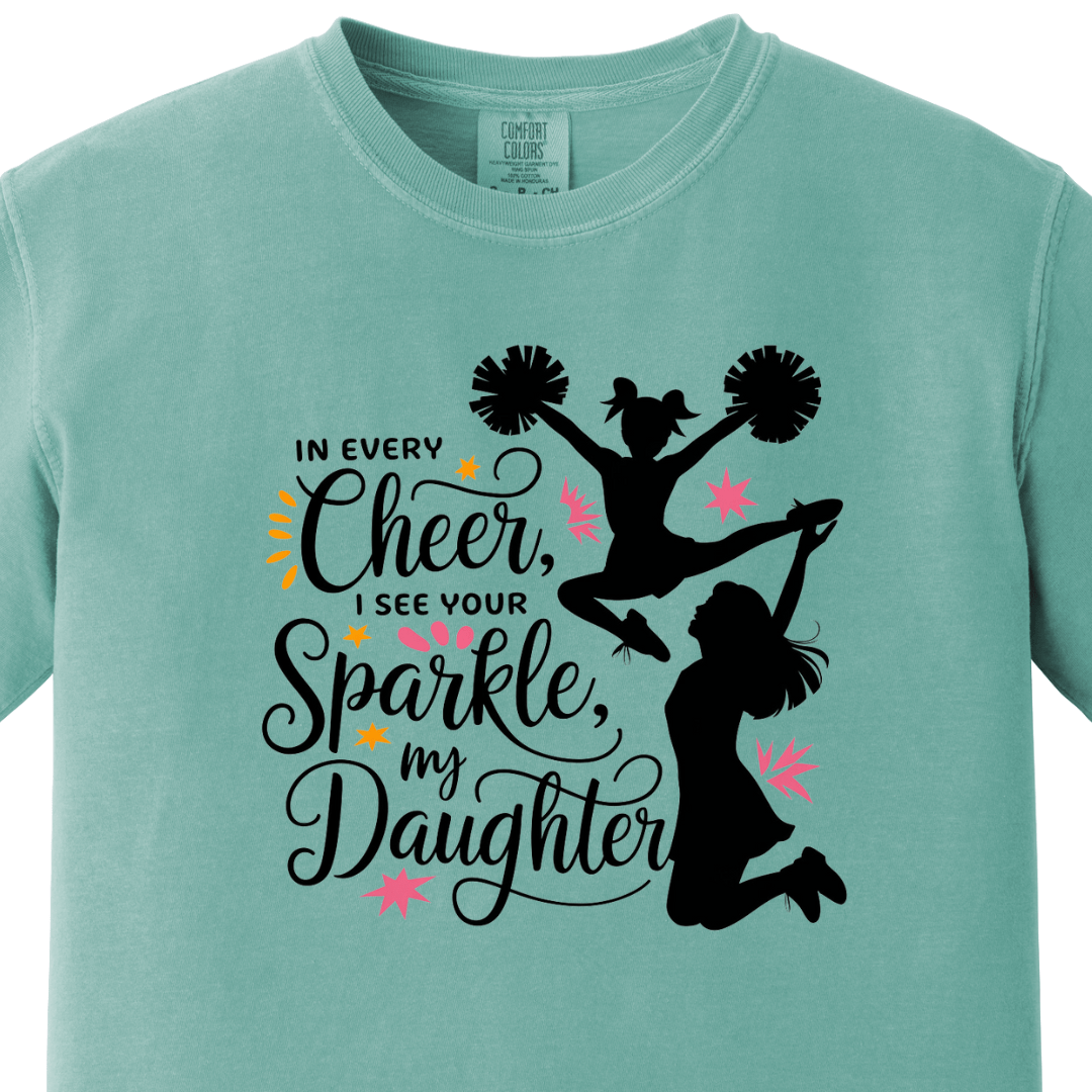 In Every Cheer, I See You Sparkle Daughter Tee - Maatee