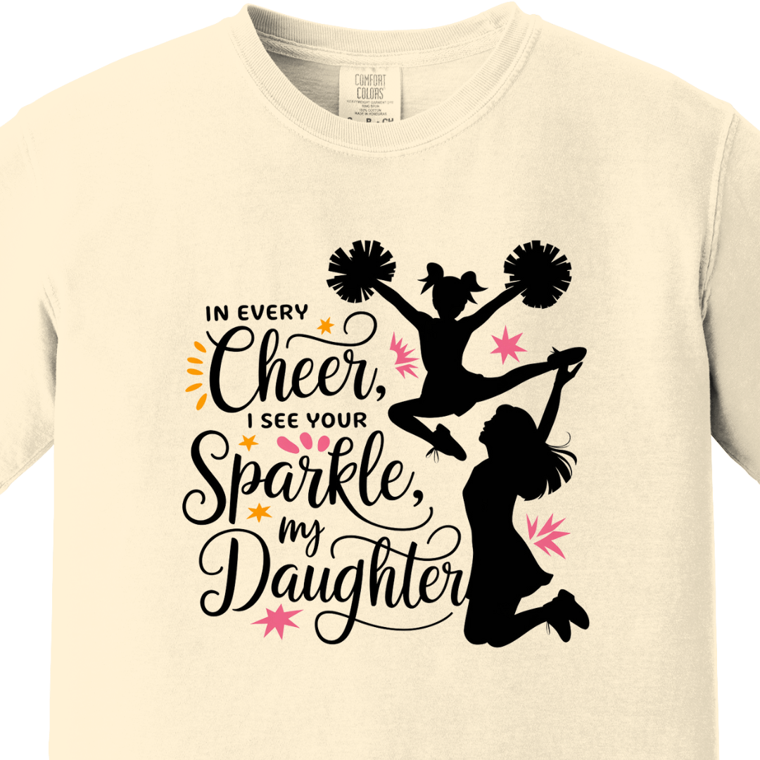 In Every Cheer, I See You Sparkle Daughter Tee - Maatee