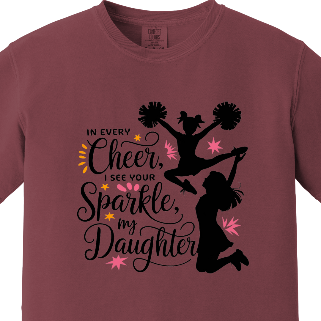 In Every Cheer, I See You Sparkle Daughter Tee - Maatee