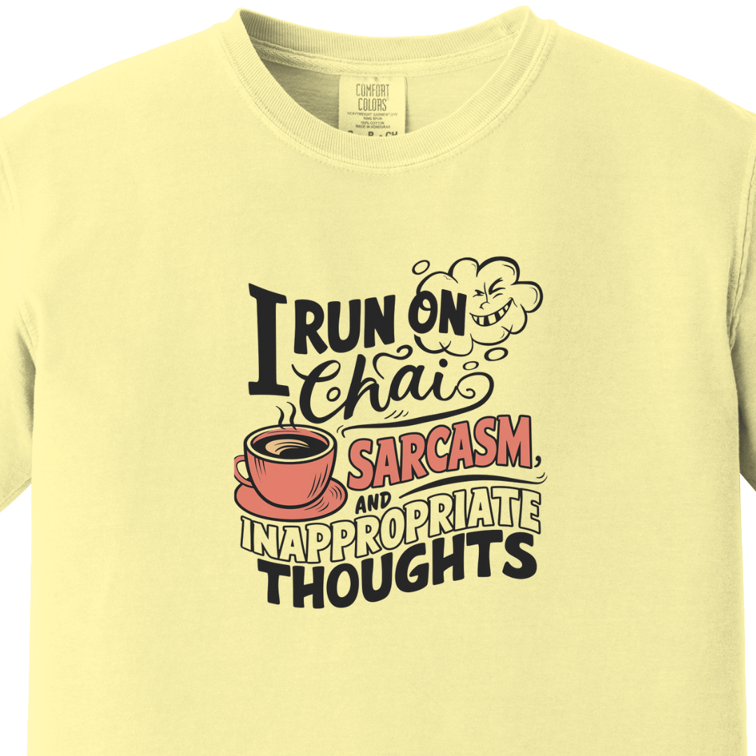 I run on Chai Sarcasm and Inappropriate Thoughts Tee