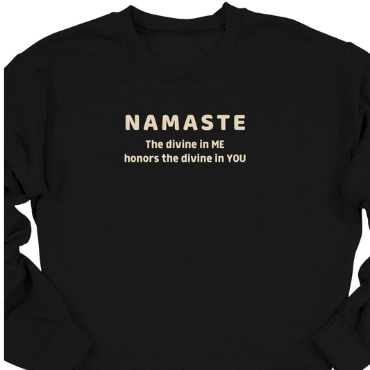NAMASTE - The divine in me honors the divine in you Sweatshirt