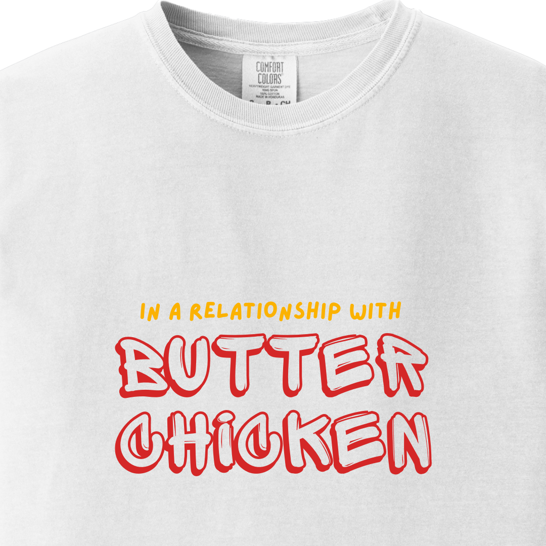 In a relationship with Butter Chicken tee