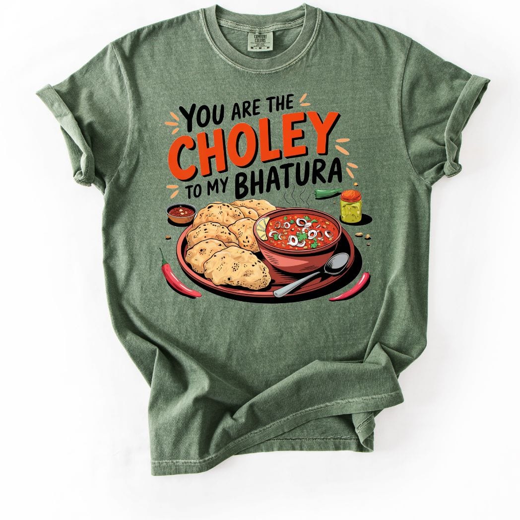 You are Choley to My Bhatura Tee
