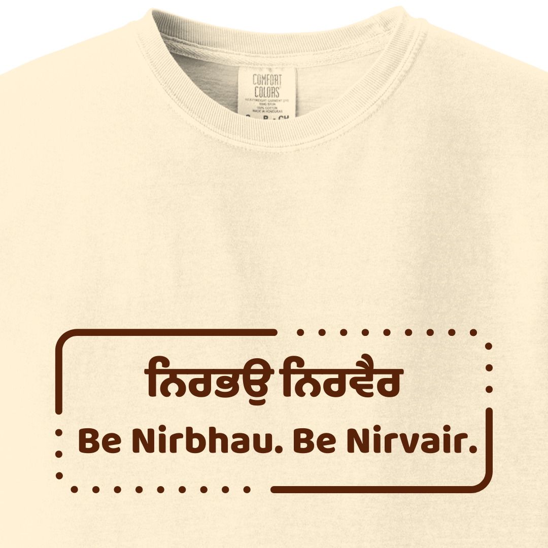 Be Nirbhau. Be Nirvair, Sikh Tee