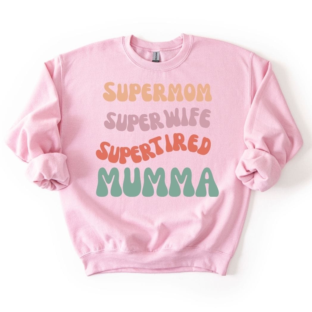 Supermom Super wife Super tired Mumma  SWEATSHIRT