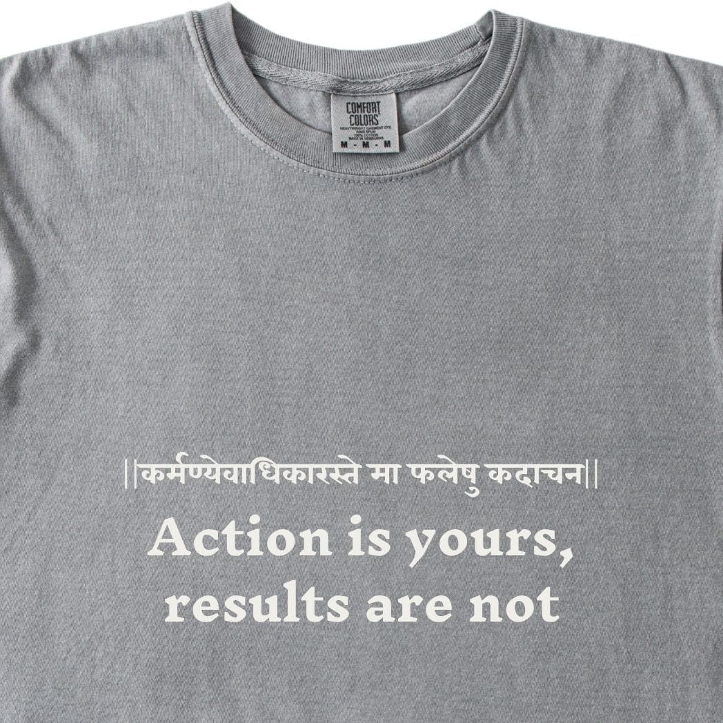 Action is yours, results are not Bhagavad Gita Tee