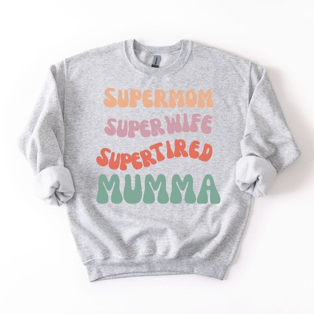 Supermom Super wife Super tired Mumma  SWEATSHIRT