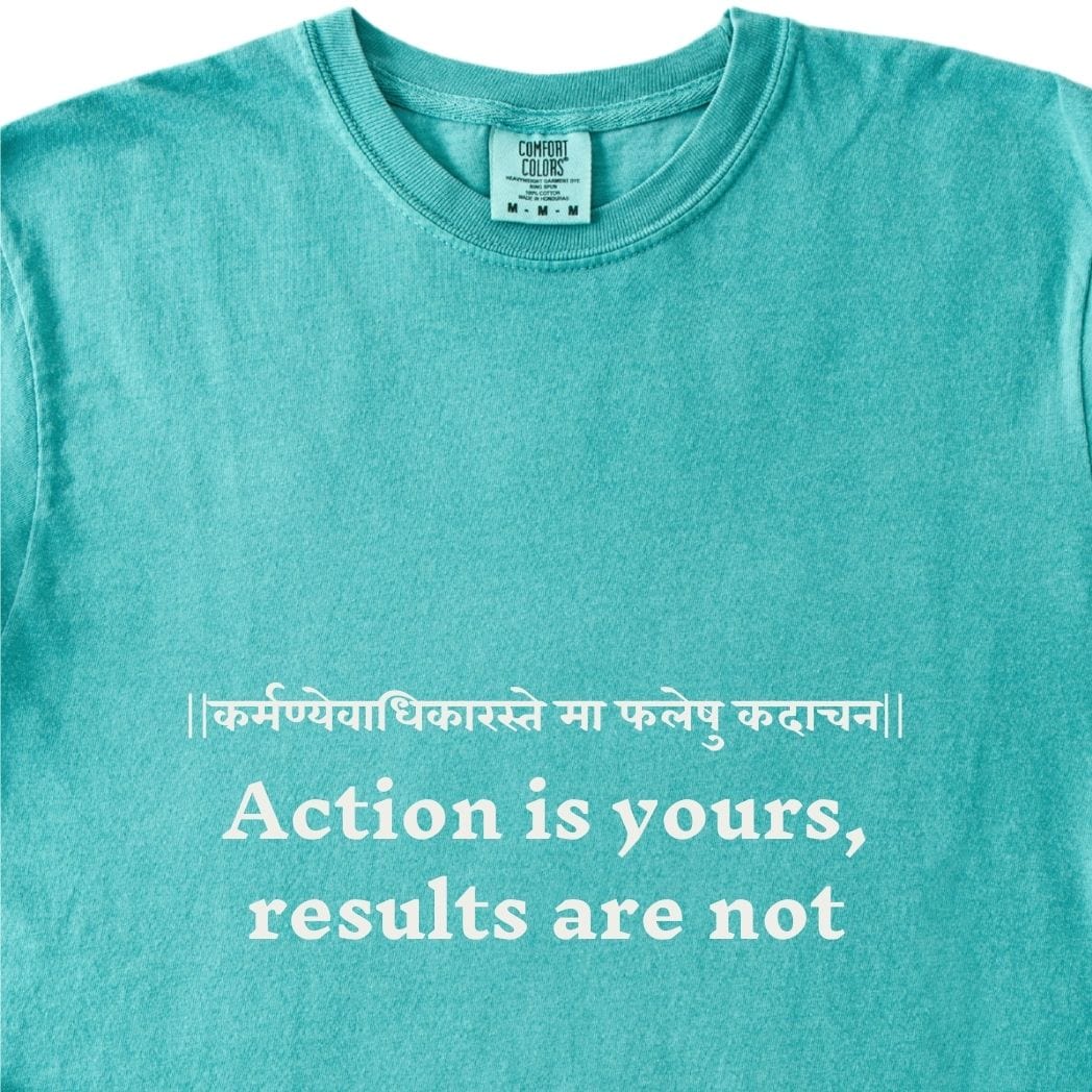 Action is yours, results are not Bhagavad Gita Tee