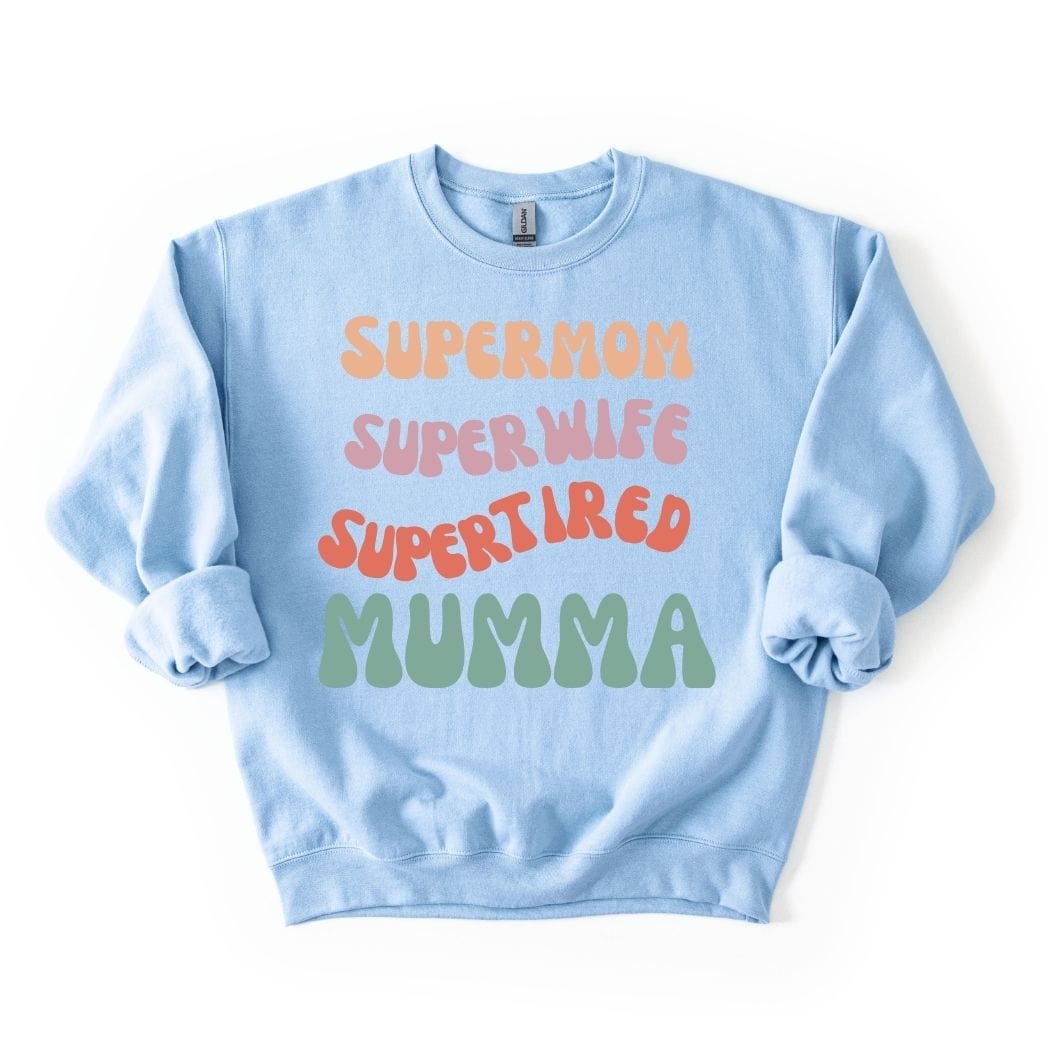 Supermom Super wife Super tired Mumma  SWEATSHIRT