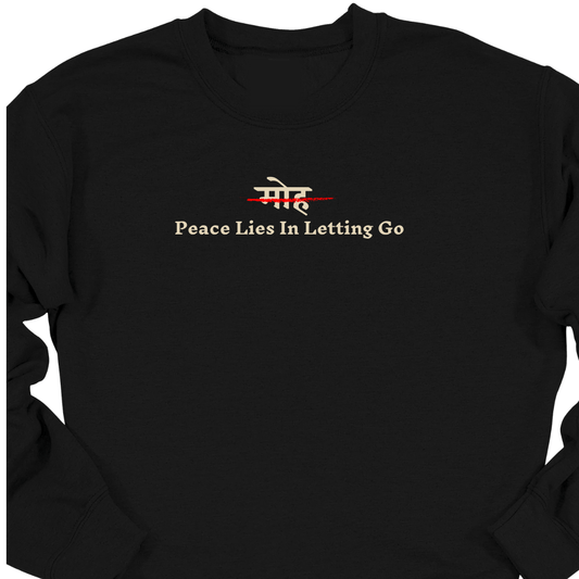 Moh - Peace Lies in Letting Go Sweatshirts