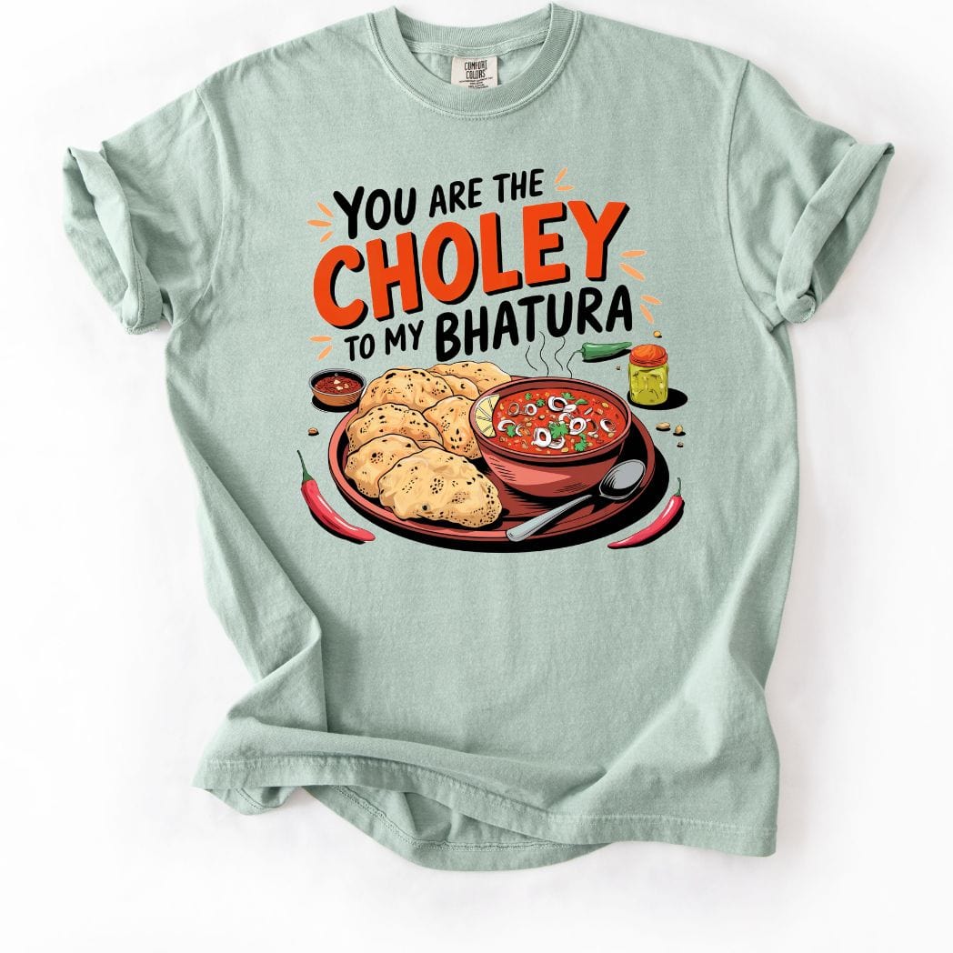You are Choley to My Bhatura Tee
