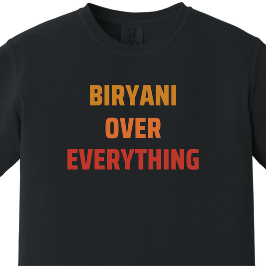 BIRYANI OVER EVERYTHING Tee