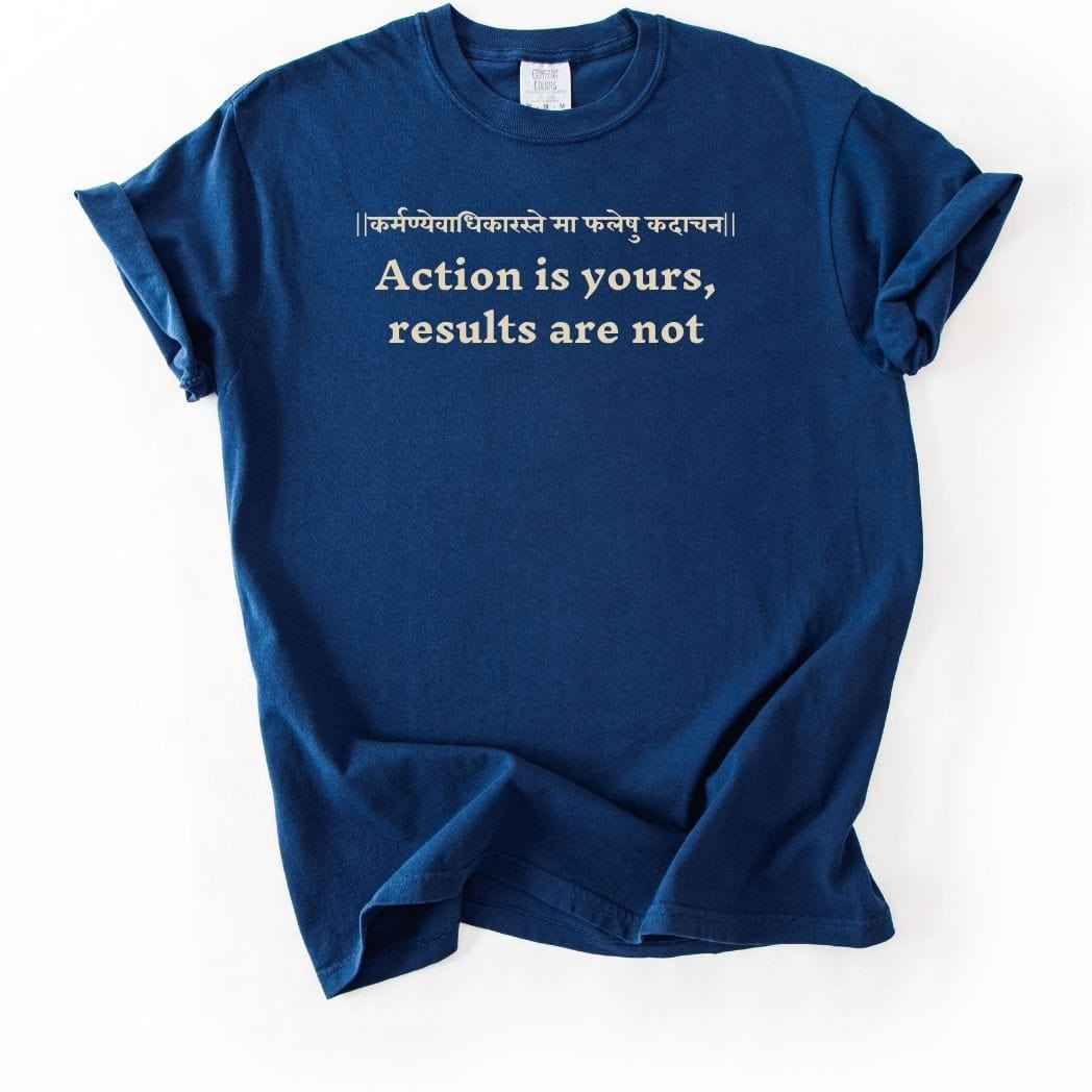 Action is yours, results are not Bhagavad Gita Tee
