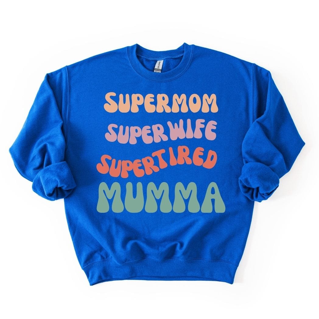 Supermom Super wife Super tired Mumma  SWEATSHIRT